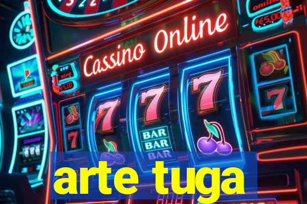 arte tuga